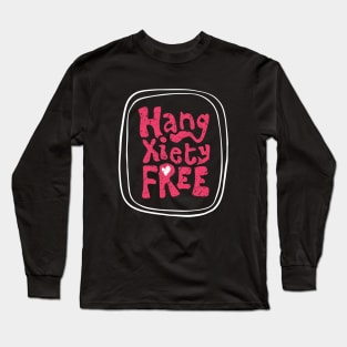 Hangxiety Free Long Sleeve T-Shirt